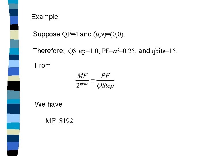 Example: Suppose QP=4 and (u, v)=(0, 0). Therefore, QStep=1. 0, PF=a 2=0. 25, and