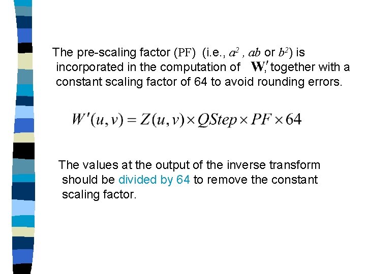 The pre-scaling factor (PF) (i. e. , a 2 , ab or b 2)