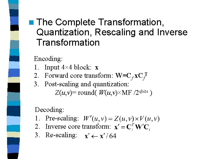 n The Complete Transformation, Quantization, Rescaling and Inverse Transformation Encoding: 1. Input 4× 4