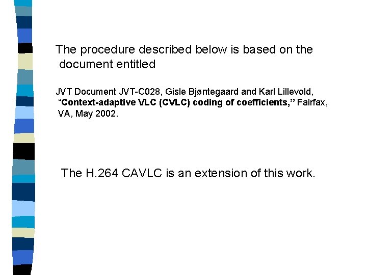 The procedure described below is based on the document entitled JVT Document JVT-C 028,