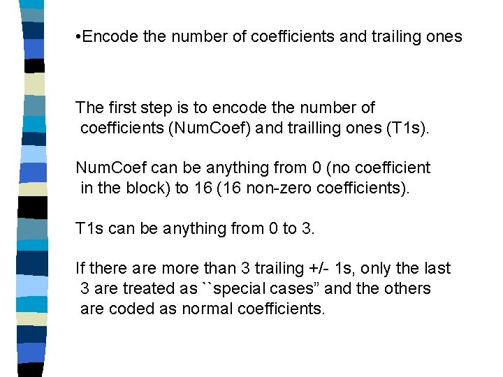  • Encode the number of coefficients and trailing ones The first step is
