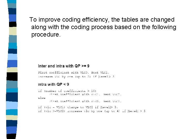 To improve coding efficiency, the tables are changed along with the coding process based