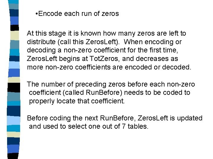  • Encode each run of zeros At this stage it is known how
