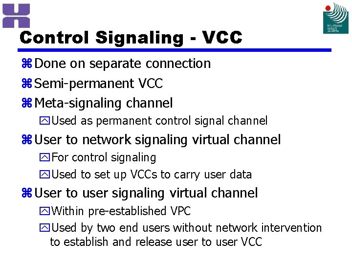 Control Signaling - VCC z Done on separate connection z Semi-permanent VCC z Meta-signaling