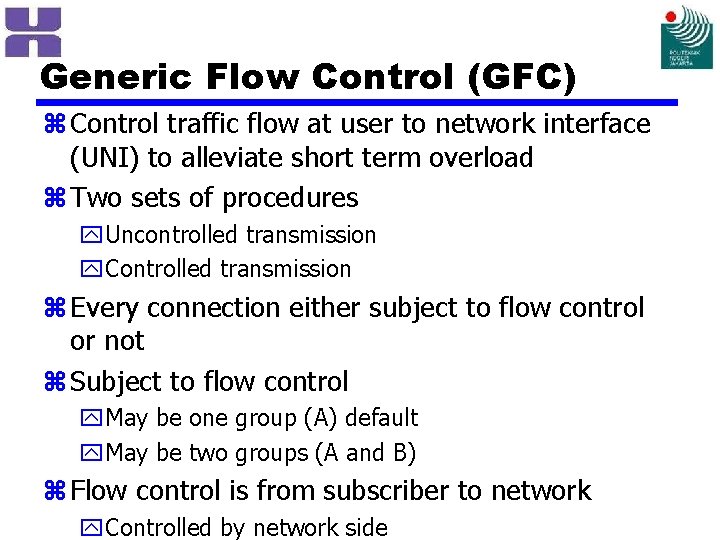 Generic Flow Control (GFC) z Control traffic flow at user to network interface (UNI)