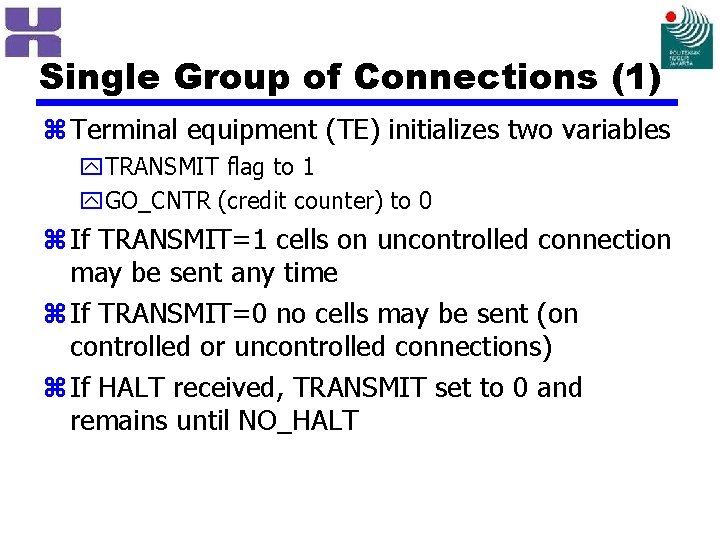 Single Group of Connections (1) z Terminal equipment (TE) initializes two variables y. TRANSMIT