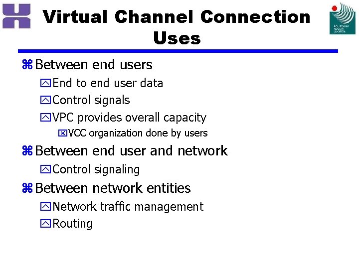 Virtual Channel Connection Uses z Between end users y. End to end user data