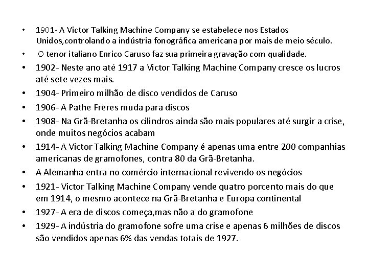  • • • 1901 - A Victor Talking Machine Company se estabelece nos