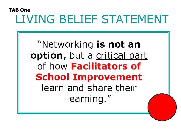 TAB One LIVING BELIEF STATEMENT “Networking is not an option, but a critical part