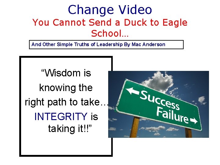 Change Video You Cannot Send a Duck to Eagle School… And Other Simple Truths