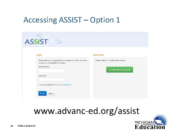 Accessing ASSIST – Option 1 www. advanc-ed. org/assist 34 © 2012 Advanc. ED 