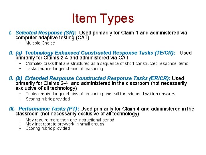 Item Types I. Selected Response (SR): Used primarily for Claim 1 and administered via