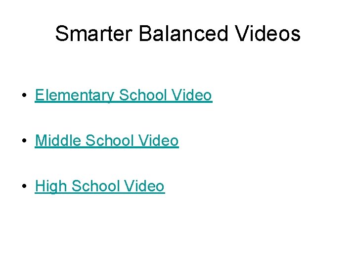 Smarter Balanced Videos • Elementary School Video • Middle School Video • High School