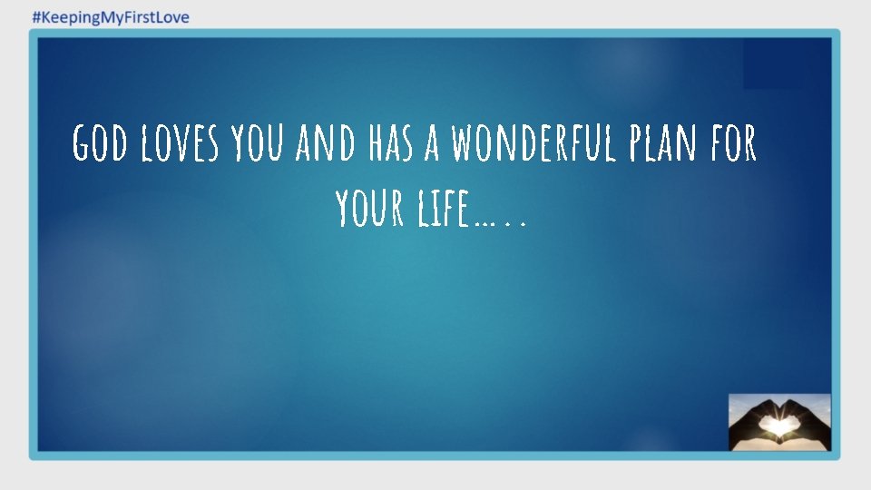 god loves you and has a wonderful plan for your life…. . god loves you and has a wonderful plan for your life…. .