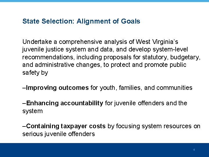 State Selection: Alignment of Goals Undertake a comprehensive analysis of West Virginia’s juvenile justice
