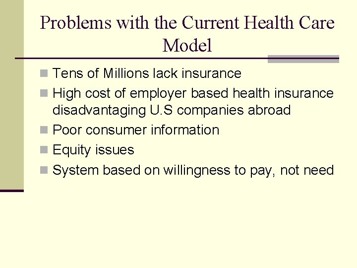 Problems with the Current Health Care Model n Tens of Millions lack insurance n