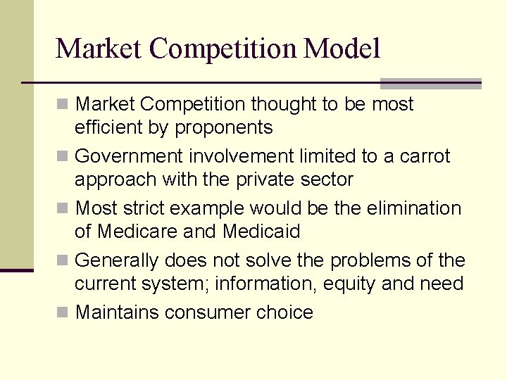 Market Competition Model n Market Competition thought to be most efficient by proponents n