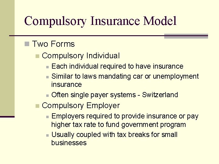 Compulsory Insurance Model n Two Forms n Compulsory Individual n n Each individual required