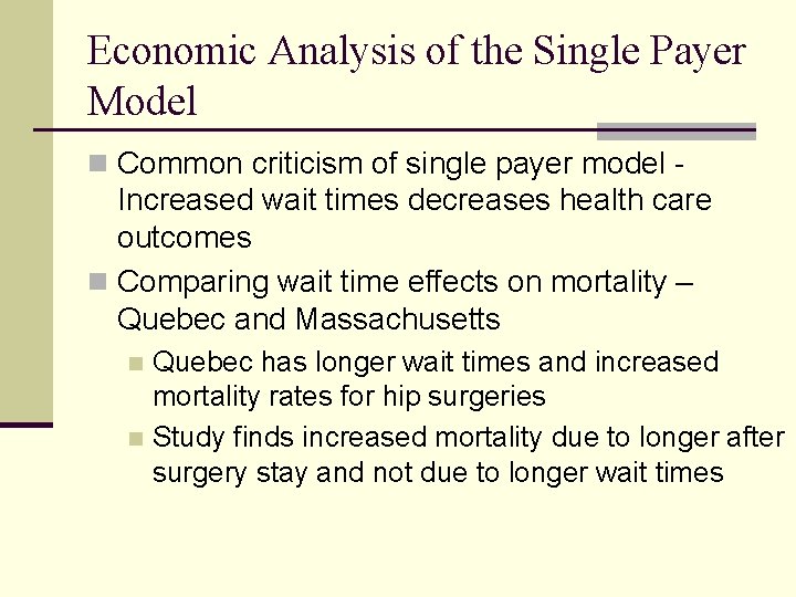 Economic Analysis of the Single Payer Model n Common criticism of single payer model