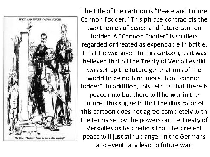 The title of the cartoon is “Peace and Future Cannon Fodder. ” This phrase