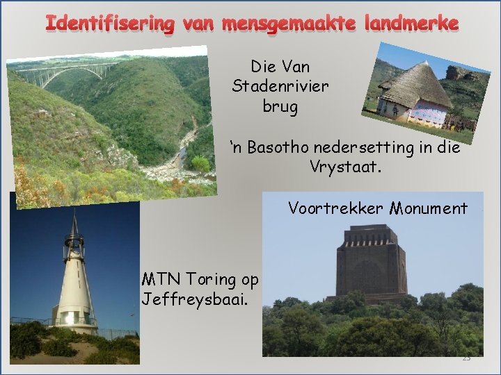 Identifisering van mensgemaakte landmerke Die Van Stadenrivier brug ‘n Basotho nedersetting in die Vrystaat.