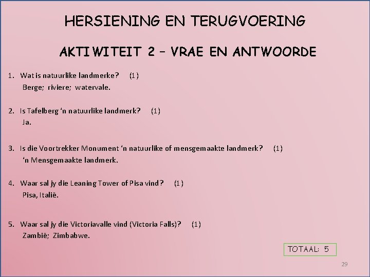 HERSIENING EN TERUGVOERING AKTIWITEIT 2 – VRAE EN ANTWOORDE 1. Wat is natuurlike landmerke?