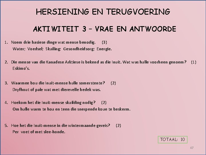 HERSIENING EN TERUGVOERING AKTIWITEIT 3 – VRAE EN ANTWOORDE 1. Noem drie basiese dinge