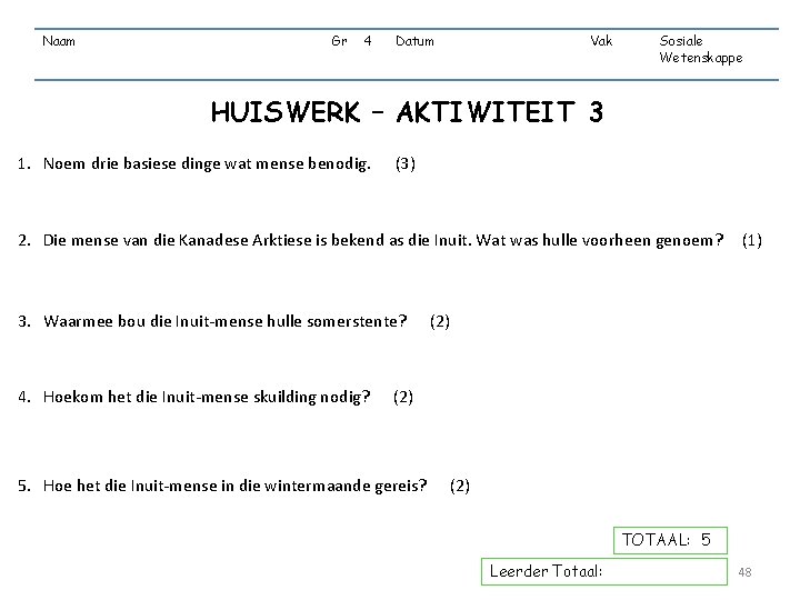 Naam Gr 4 Datum Vak Sosiale Wetenskappe HUISWERK – AKTIWITEIT 3 1. Noem drie