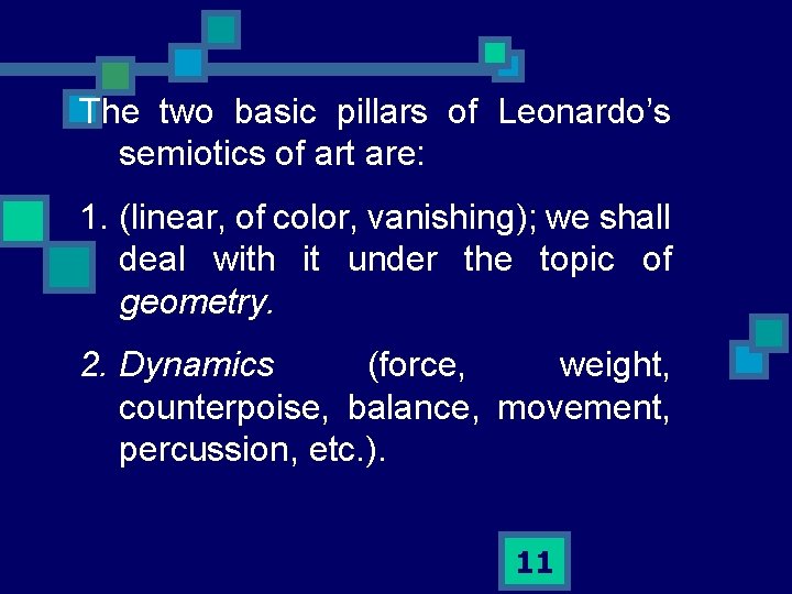 The two basic pillars of Leonardo’s semiotics of art are: 1. (linear, of color,