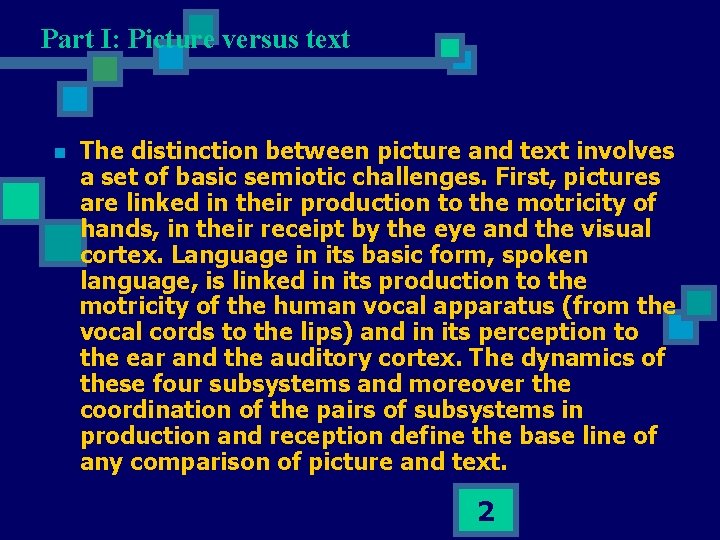 Part I: Picture versus text n The distinction between picture and text involves a