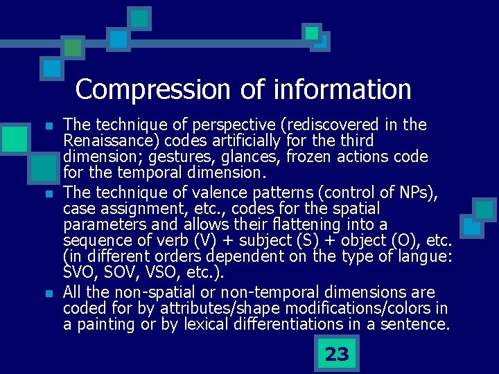 Compression of information n The technique of perspective (rediscovered in the Renaissance) codes artificially