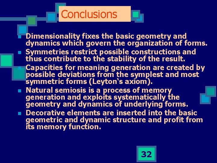 Conclusions n n n Dimensionality fixes the basic geometry and dynamics which govern the