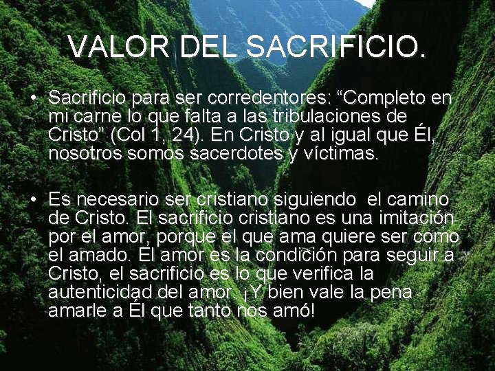 VALOR DEL SACRIFICIO. • Sacrificio para ser corredentores: “Completo en mi carne lo que
