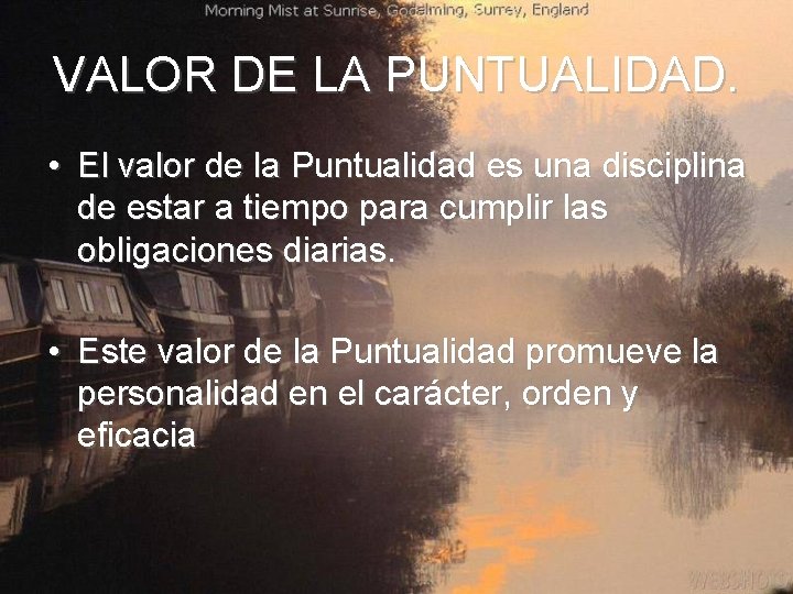 VALOR DE LA PUNTUALIDAD. • El valor de la Puntualidad es una disciplina de