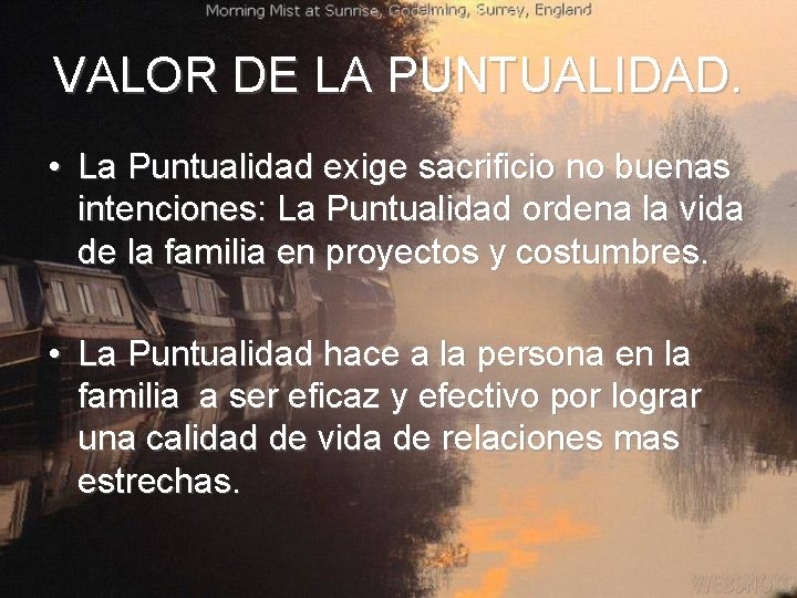 VALOR DE LA PUNTUALIDAD. • La Puntualidad exige sacrificio no buenas intenciones: La Puntualidad