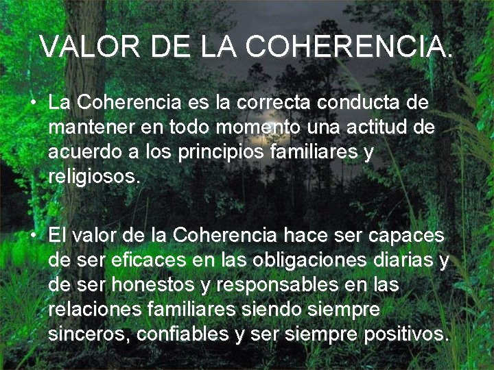 VALOR DE LA COHERENCIA. • La Coherencia es la correcta conducta de mantener en
