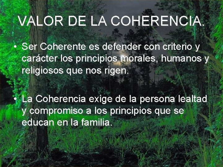 VALOR DE LA COHERENCIA. • Ser Coherente es defender con criterio y carácter los
