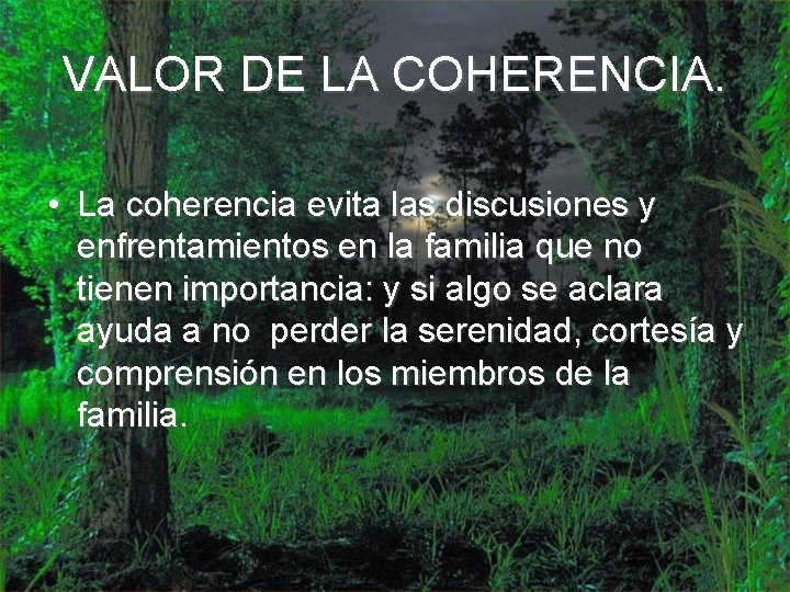 VALOR DE LA COHERENCIA. • La coherencia evita las discusiones y enfrentamientos en la