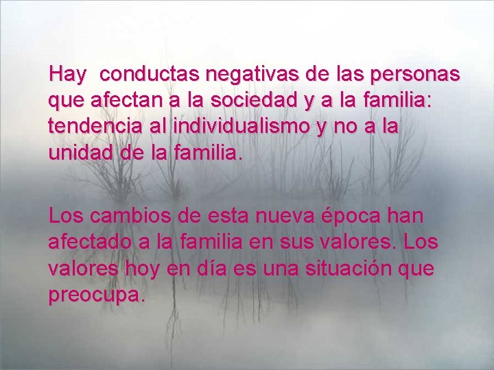 Hay conductas negativas de las personas que afectan a la sociedad y a la