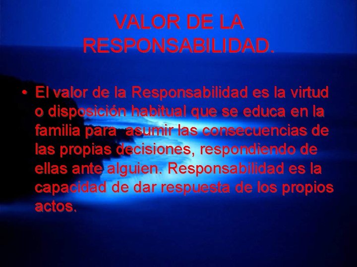 VALOR DE LA RESPONSABILIDAD. • El valor de la Responsabilidad es la virtud o
