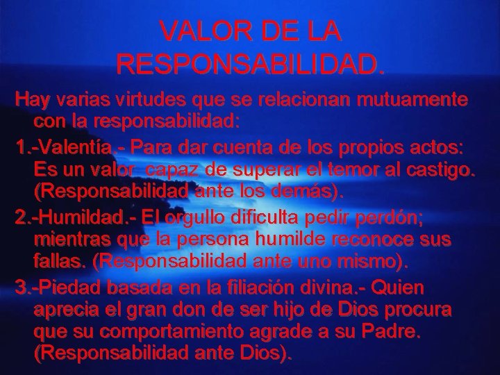 VALOR DE LA RESPONSABILIDAD. Hay varias virtudes que se relacionan mutuamente con la responsabilidad: