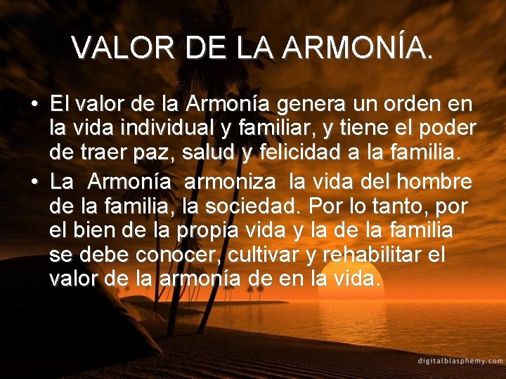 VALOR DE LA ARMONÍA. • El valor de la Armonía genera un orden en