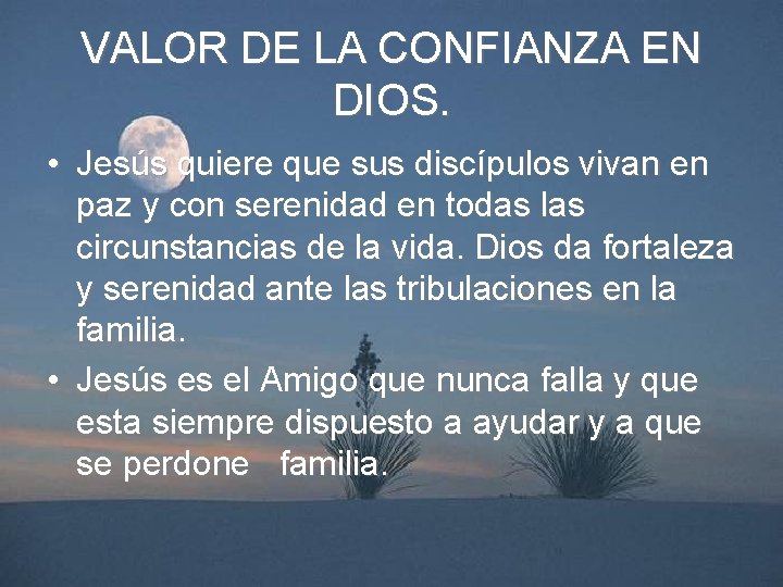 VALOR DE LA CONFIANZA EN DIOS. • Jesús quiere que sus discípulos vivan en