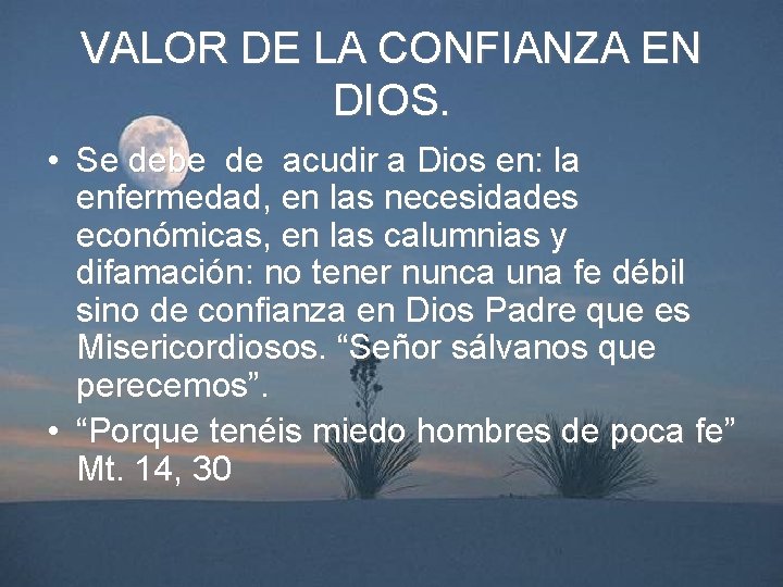 VALOR DE LA CONFIANZA EN DIOS. • Se debe de acudir a Dios en: