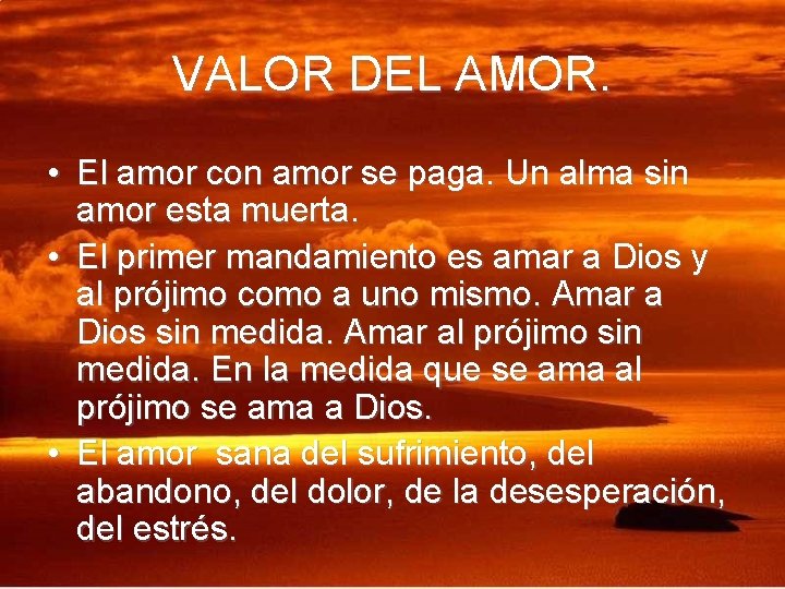 VALOR DEL AMOR. • El amor con amor se paga. Un alma sin amor