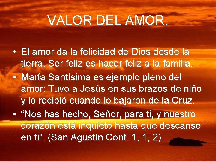 VALOR DEL AMOR. • El amor da la felicidad de Dios desde la tierra.