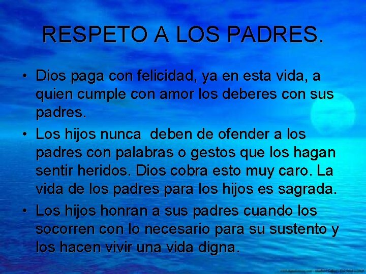 RESPETO A LOS PADRES. • Dios paga con felicidad, ya en esta vida, a