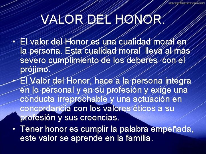 VALOR DEL HONOR. • El valor del Honor es una cualidad moral en la