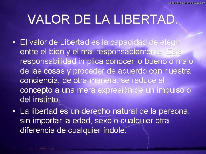 VALOR DE LA LIBERTAD. • El valor de Libertad es la capacidad de elegir