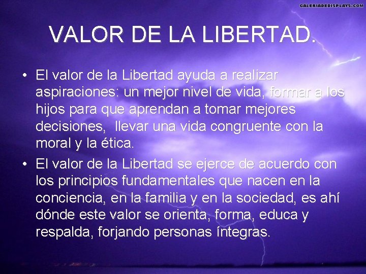 VALOR DE LA LIBERTAD. • El valor de la Libertad ayuda a realizar aspiraciones: